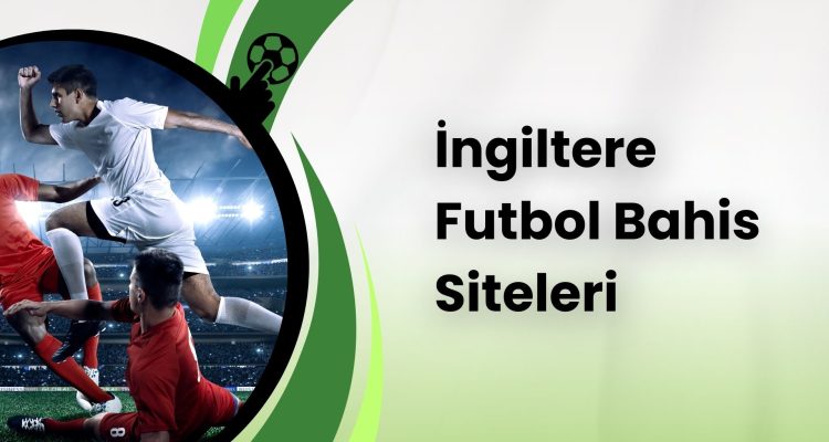 İngiltere Futbol Bahis Siteleri