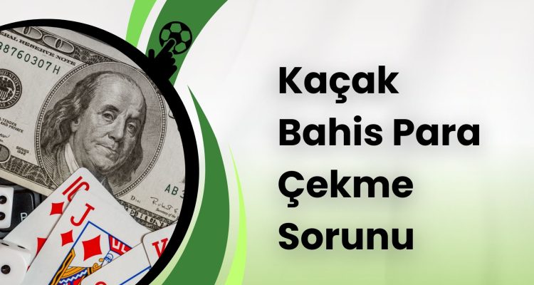 Kaçak Bahis Para Çekme Sorunu